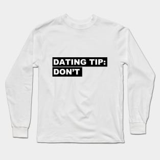 Dating tip: Don't Long Sleeve T-Shirt